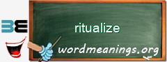 WordMeaning blackboard for ritualize